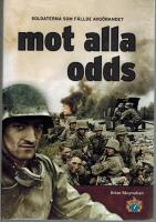 Mot alla odds : soldaterna som f&auml;llde avg&ouml;randet