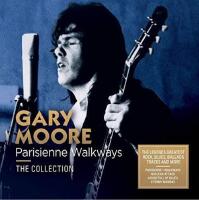 GARY MOORE - PARISIENNE WALKWAYS / THE COLLECTION