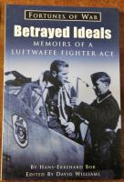 Betrayed Ideals: Memoirs of a Luftwaffe Fighter Ace