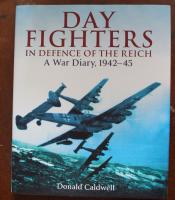Day Fighters in Defence of the Reich: A War Diary, 1942-45