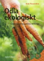 Odla ekologiskt : tr&auml;dg&aring;rdsexpertens b&auml;sta r&aring;d & tips