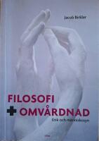 Filosofi och omv&aring;rdnad - etik och m&auml;nniskosyn