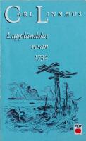 Carl Linnaeus Lappl&auml;ndska resan 1732 (Caroli Linn&aelig;i Iter Lapponicum Dei gratia institutum 1732 : sumptibus Regi&aelig; Societatis literari&aelig; et scientiarum)