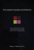 The Assertiveness Workbook: How to Express Your Ideas and Stand Up for Yourself at Work and in Relationships