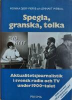 Spegla, granska, tolka : Aktualitetsjournalistik i svensk radio och TV under 1900-talet