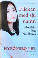 Flickan med sju namn : min flykt fr&aring;n Nordkorea