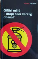 Giftfri milj&ouml; : utopi eller verklig chans?
