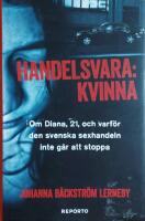 Handelsvara : kvinna : om diana, 21, och varf&ouml;r den svenska sexhandeln inte g&aring;r att stoppa