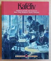  Kaf&eacute;liv: F&ouml;rfattare p&aring; kaf&eacute; under hundra &aring;r - Wien / Prag / Budapest / Berlin / M&uuml;nchen.