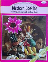  Mexican Cooking Including Latin American and Caribbean Recipes: A Treasury of Recipes From the South American Countries, Mexico and the Caribbean ('Round the World Cooking Library)
