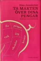Ta makten &ouml;ver dina pengar : pengar och psykologi