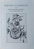 Greven av Soissons och andra romantiska ber&auml;ttelser fr&aring;n Ludvig XIV:s tid