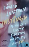 Inst&auml;ngd : mina &aring;r i sekten Guds barn och hur jag blev fri