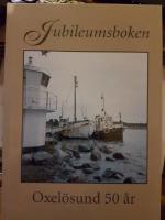 Jubileumsboken : Oxel&ouml;sund 50 &aring;r