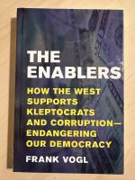 The Enablers - How the West supports kleptocrats and corruption - endangering our democracy