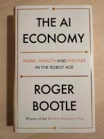The AI Economy - Work, Wealth and Welfare in the Robot Age
