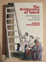 The Meritocracy of Talent - How Meritocracy Made the Modern World