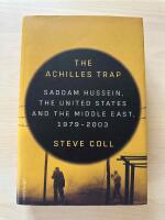 The Achilles Trap - Saddam Hussein, the United States and the Middle East, 1979-2003