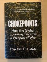 Chokepoints - how the global economy became a weapon of war