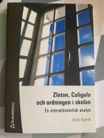 Zlatan, Caligula och ordningen i skolan - En interaktionistisk analys