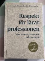 Respekt f&ouml;r l&auml;rarprofessionen : om l&auml;rares yrkesspr&aring;k och yrkesetik