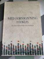 Med formgivning i fokus - en studie om holistisk sl&ouml;jd i l&auml;rarutbildningen