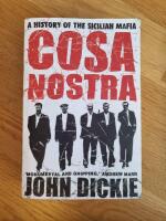 Cosa Nostra : a history of the Sicilian mafia