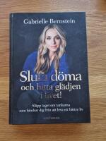 Sluta d&ouml;ma och hitta gl&auml;djen i livet!