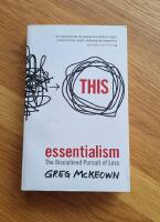 Essentialism : the disciplined pursuit of less