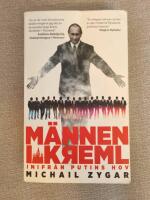 M&auml;nnen i Kreml : inifr&aring;n Putins hov