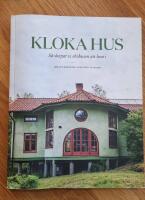 Kloka hus : s&aring; skapar vi ekohusen att leva i