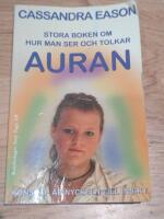 Stora boken om hur man ser och tolkar auran : kunskap &auml;r nyckeln till insikt