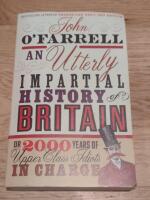 Utterly Impartial History Of Britain (or 2000 Years Of Upper Class Idiots In Charge)