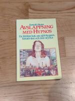 Avslappning med hypnos : en l&auml;ttl&auml;st bok om sj&auml;lvhypnos, kreativitet och inre styrka