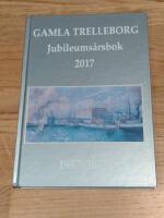 Gamla Trelleborg Jubileums&aring;rsbok 2017