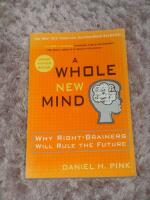 A whole new mind : why right-brainers will rule the future