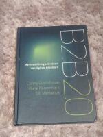 B2B 2.0 : marknadsf&ouml;ring och reklam i den digitala tids&aring;ldern