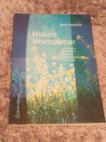 Friskare arbetsplatser - Att utveckla en attraktiv, h&auml;lsosam och v&auml;lfungerande arbetsplats