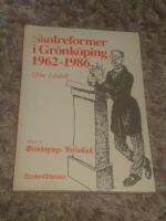 Skolreformer i Gr&ouml;nk&ouml;ping : 1962-1986 : [klipp ur Gr&ouml;nk&ouml;pings veckoblad]