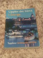 Upplev det b&auml;sta i Sverige : topplistor landskap f&ouml;r landskap / topplistor f&ouml;r hela familjen