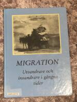 Migration : utvandrare och invandrare i g&aring;ngna tider