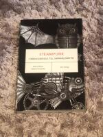 Steampunk : fr&aring;n kugghjul till samh&auml;llskritik