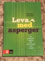 Leva med Asperger : en praktisk guide f&ouml;r ton&aring;ringar och vuxna