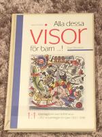 Alla dessa visor f&ouml;r barn-! : uppslagsbok &ouml;ver 6000 visor i 282 vissamlingar f&ouml;r barn 1927-1996