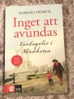 Inget att avundas : Vardagsliv i Nordkorea
