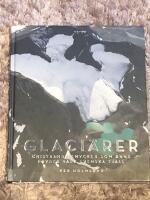 Glaci&auml;rer : gnistrande smycken som &auml;nnu pryder v&aring;ra svenska fj&auml;ll