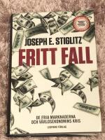 Fritt fall : de fria marknaderna och v&auml;rldsekonomins kris