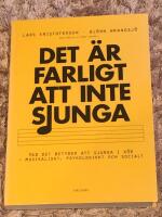 Det &auml;r farligt att inte sjunga : Vad det betyder att sjunga i k&ouml;r