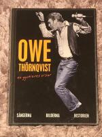 Owe Th&ouml;rnqvist : en gycklares visor : s&aring;ngerna, bilderna, historien