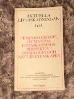 Aktuella livs&aring;sk&aring;dningar. D. 2, Feminism, ekosofi, humanism, livs&aring;sk&aring;dningsperspektiv i psykologin och naturvetenskapen
